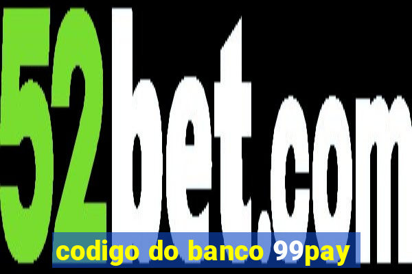 codigo do banco 99pay